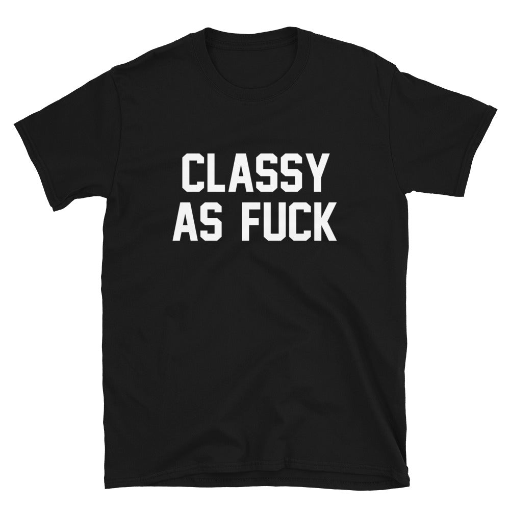 CLASSY AS FUCK CUSTOM TEE