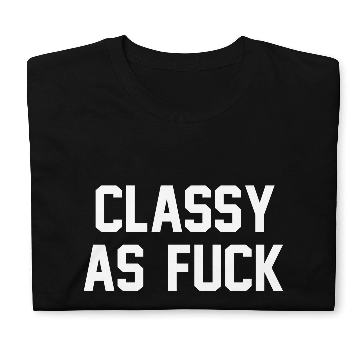 CLASSY AS FUCK CUSTOM TEE