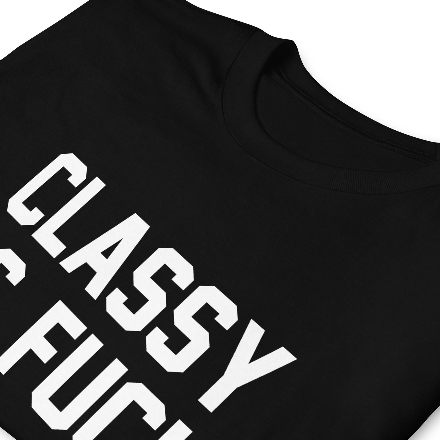 CLASSY AS FUCK CUSTOM TEE