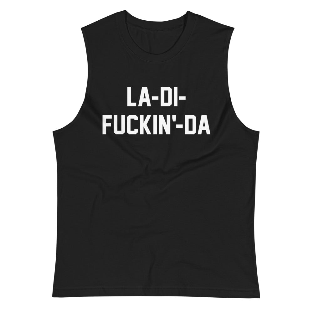 LA-DI-FUCKIN'-DA CUSTOM TANK