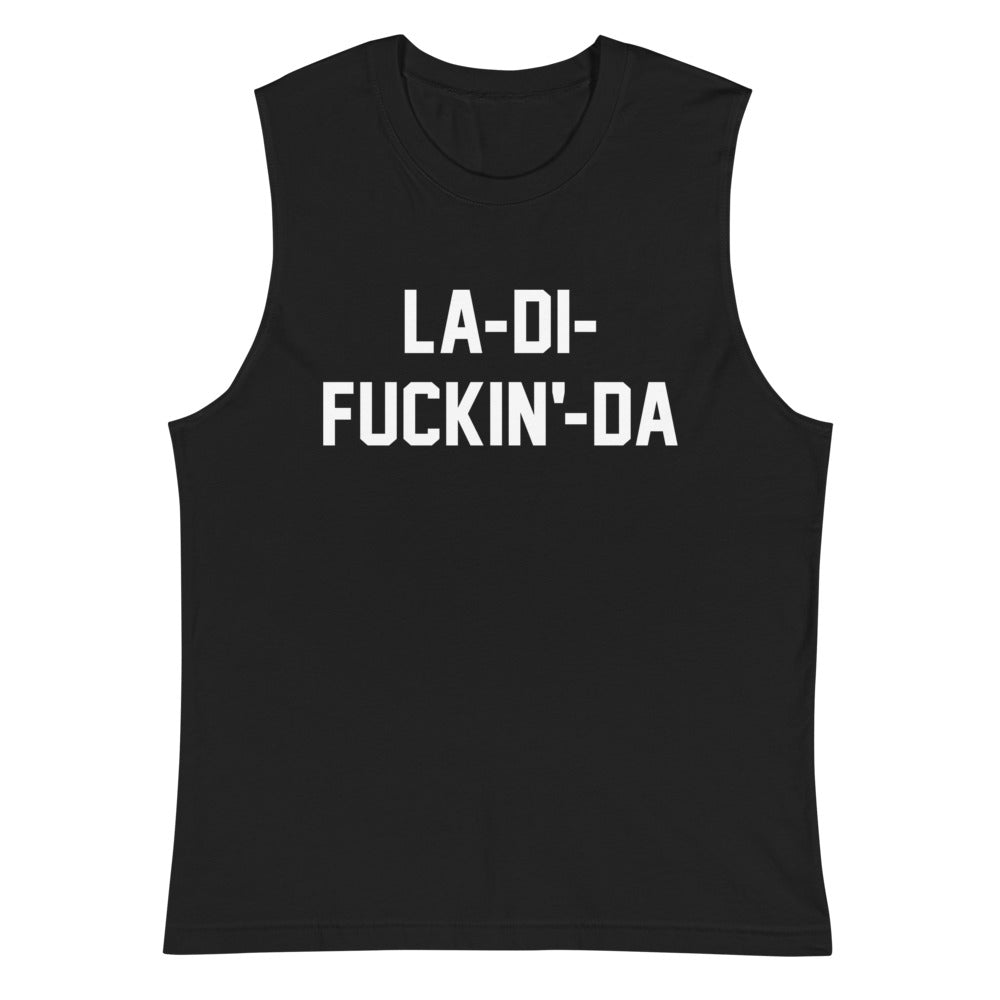 LA-DI-FUCKIN'-DA CUSTOM TANK