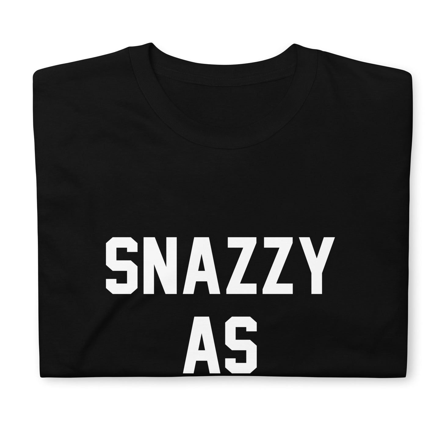 SNAZZY AS CUSTOM TEE