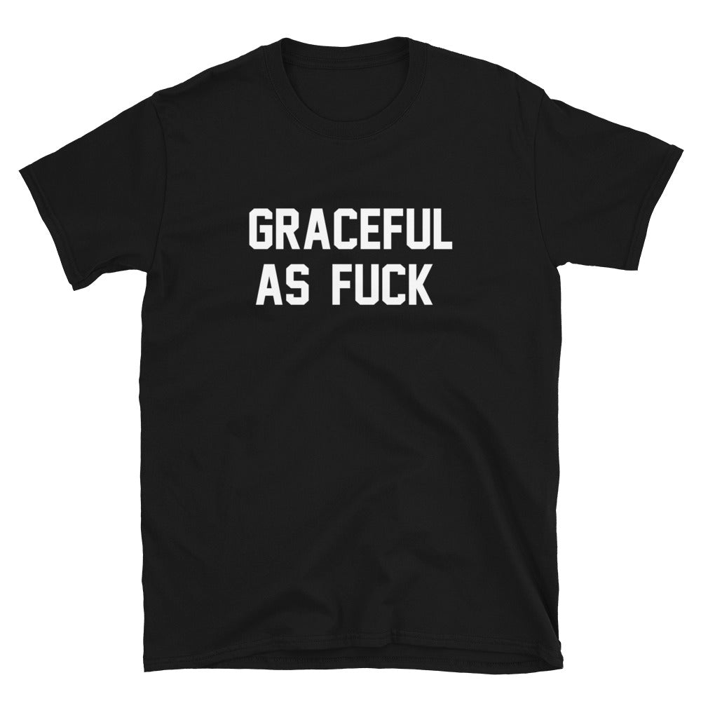 GRACEFUL AS FUCK CUSTOM TEE