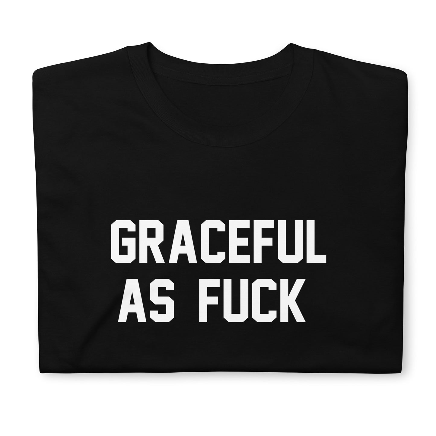 GRACEFUL AS FUCK CUSTOM TEE