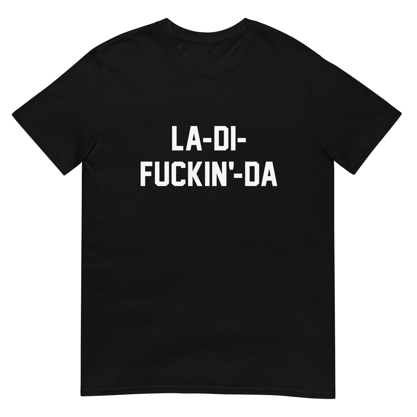 LA-DI-FUCKIN'-DA CUSTOM TEE