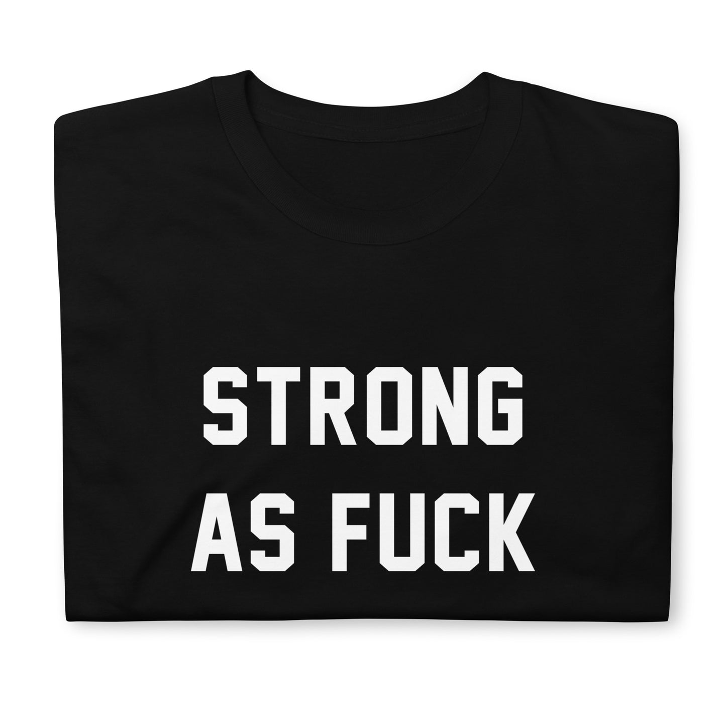 STRONG AS FUCK CUSTOM TEE