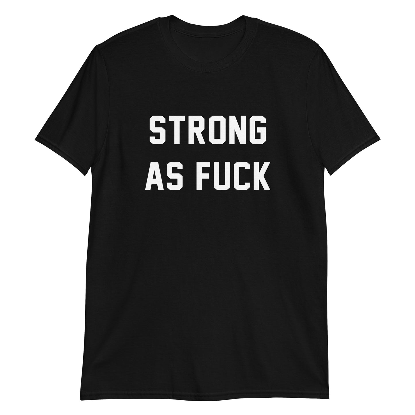 STRONG AS FUCK CUSTOM TEE