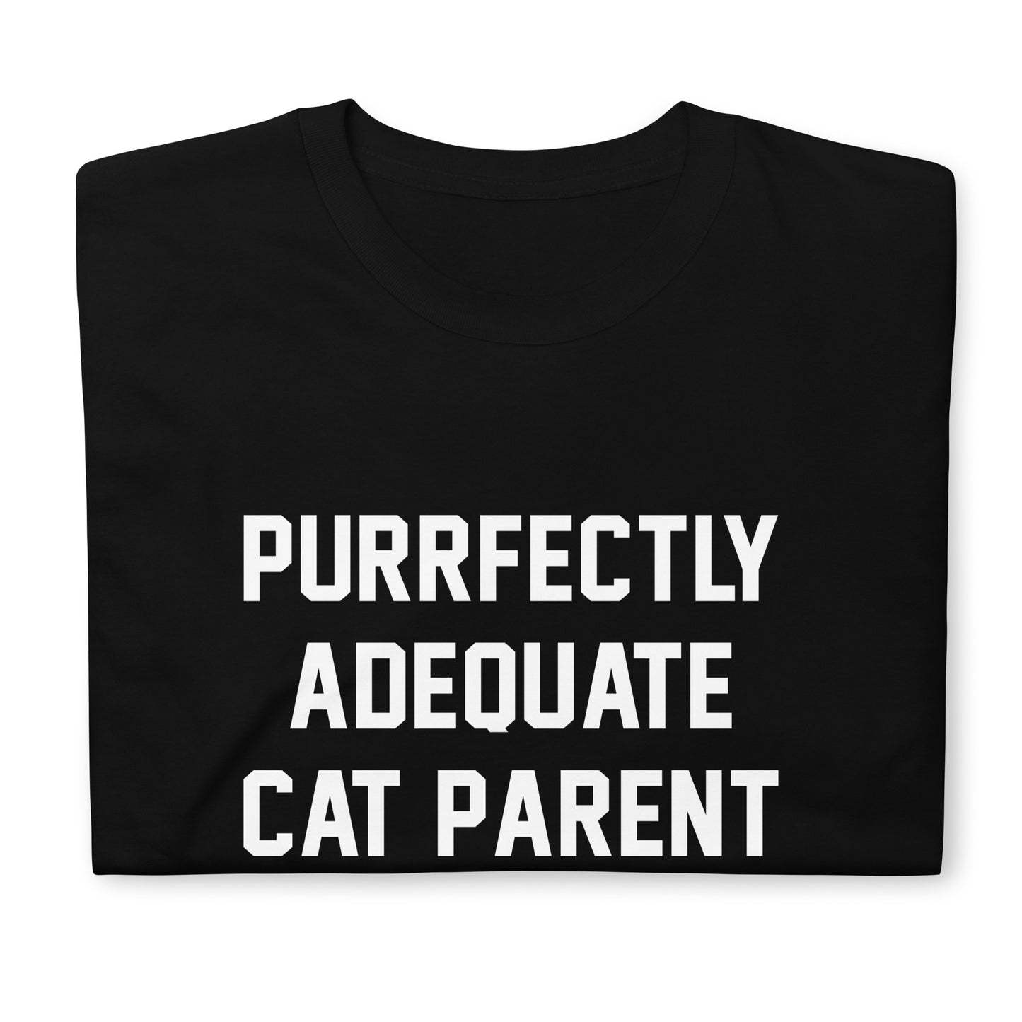 PURRFECTLY ADEQUATE CAT PARENT CUSTOM TEE