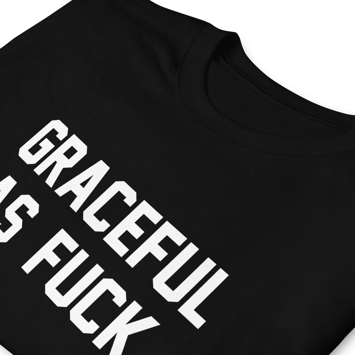 GRACEFUL AS FUCK CUSTOM TEE