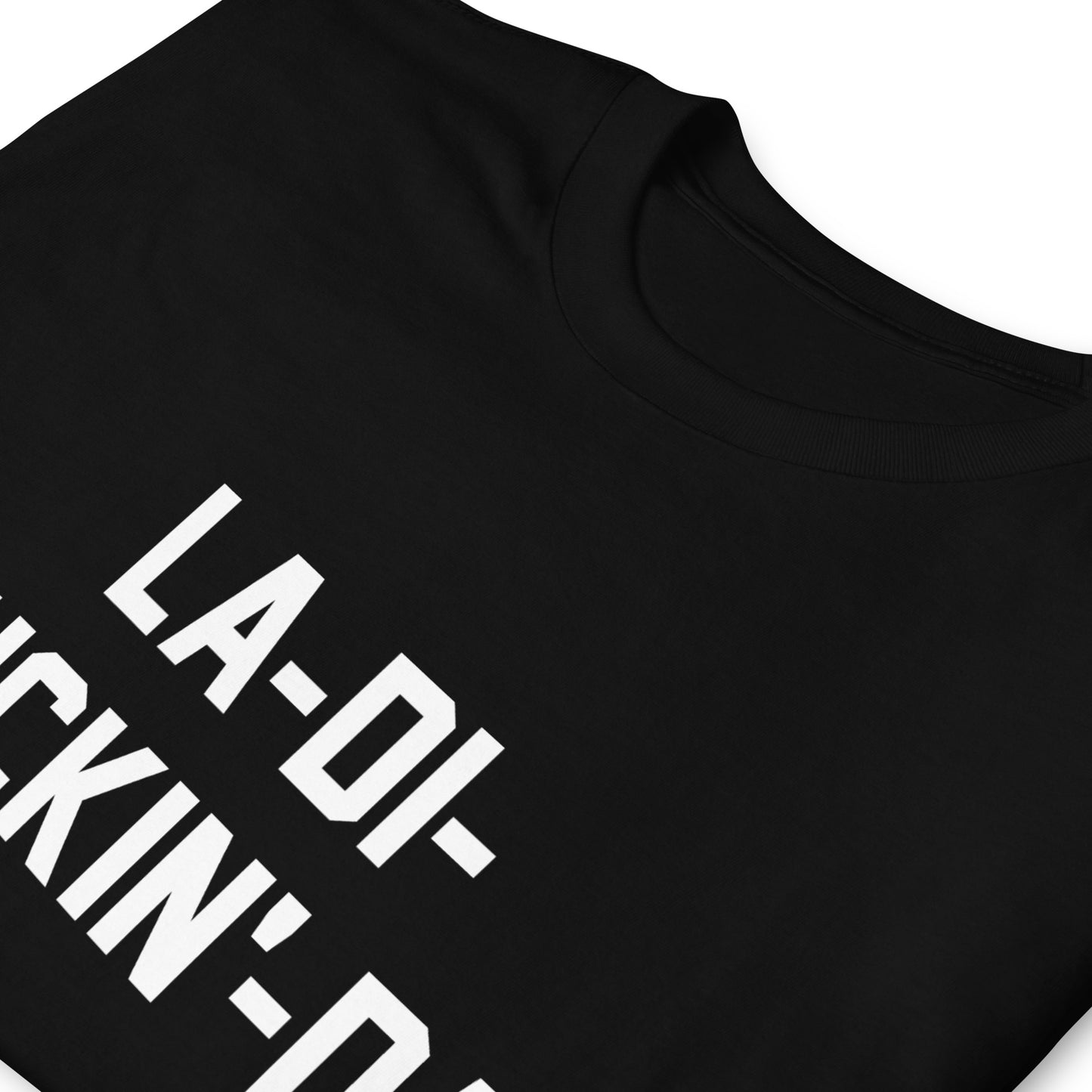 LA-DI-FUCKIN'-DA CUSTOM TEE