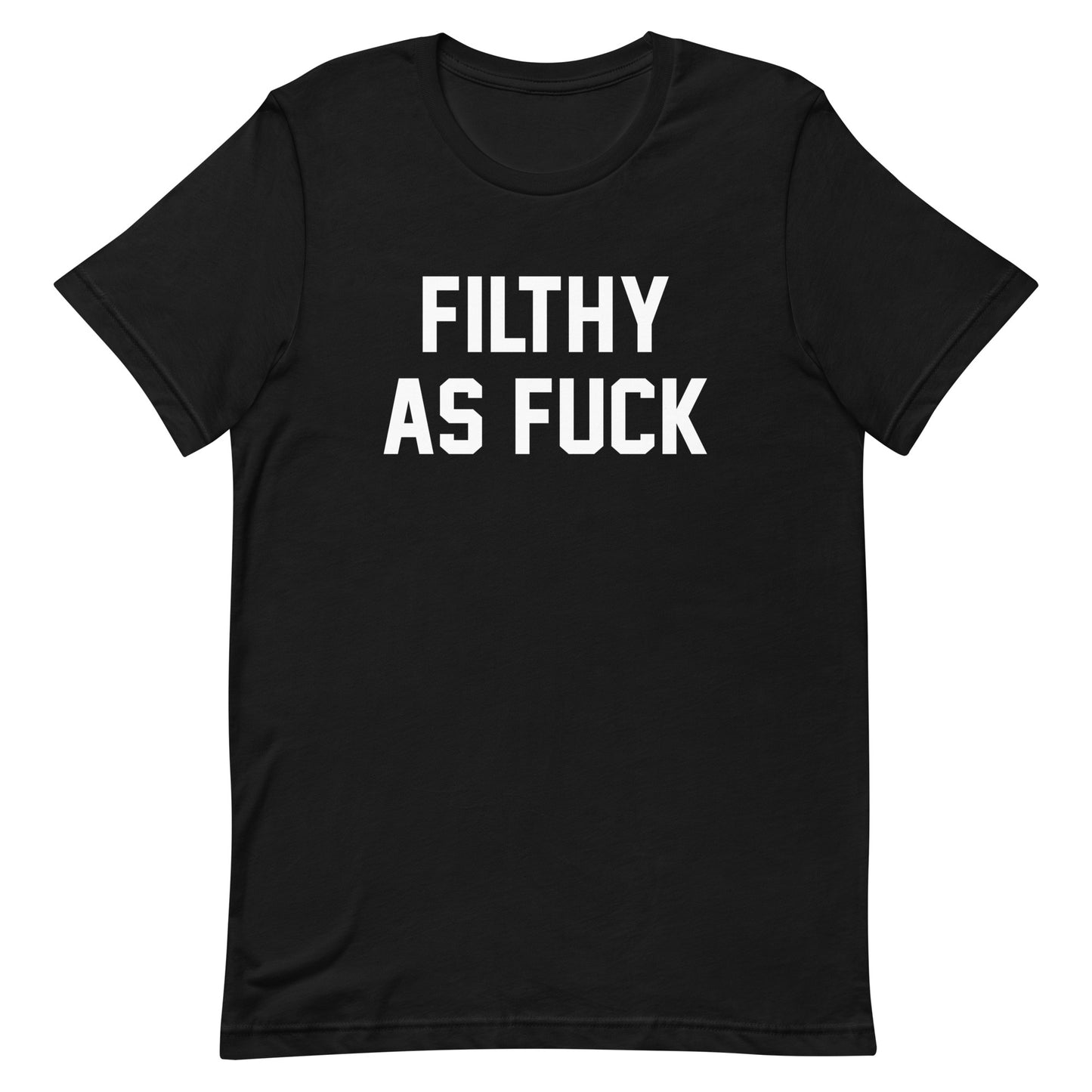 FILTHY AS FUCK CUSTOM TEE