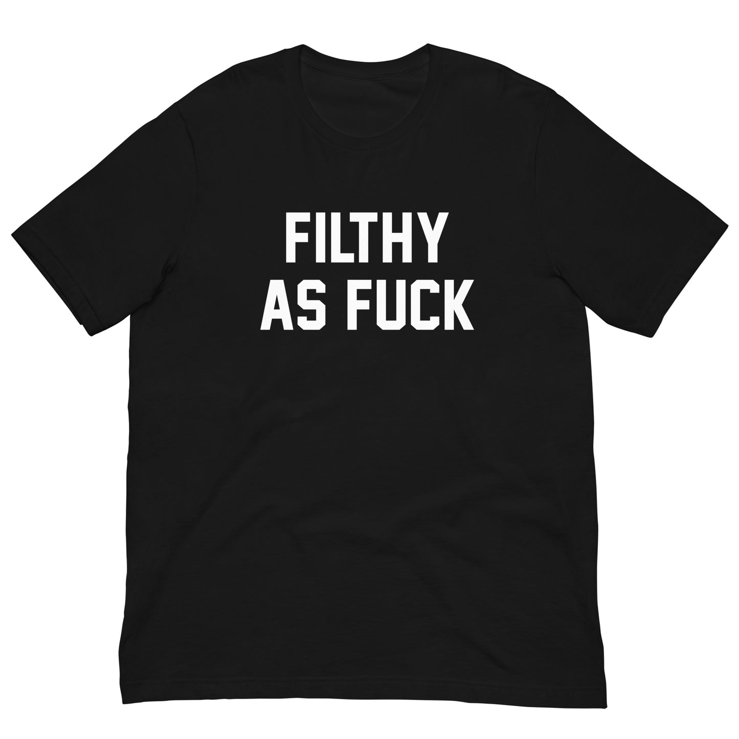FILTHY AS FUCK CUSTOM TEE