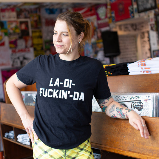 LA-DI-FUCKIN'-DA CUSTOM TEE