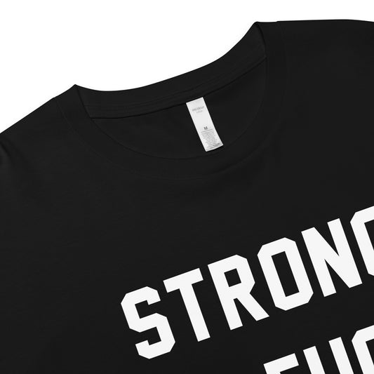 STRONG AS FUCK CUSTOM CROP TEE