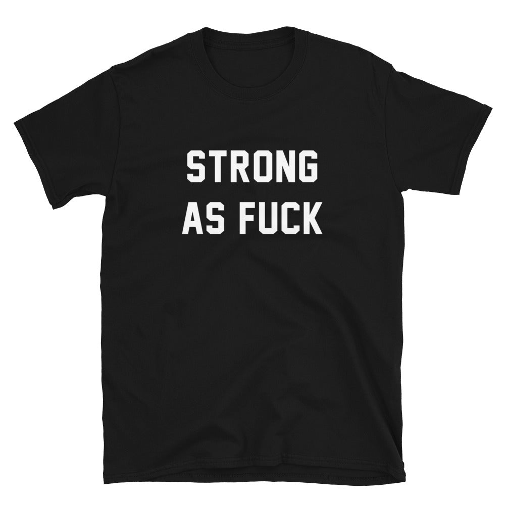 STRONG AS FUCK CUSTOM TEE