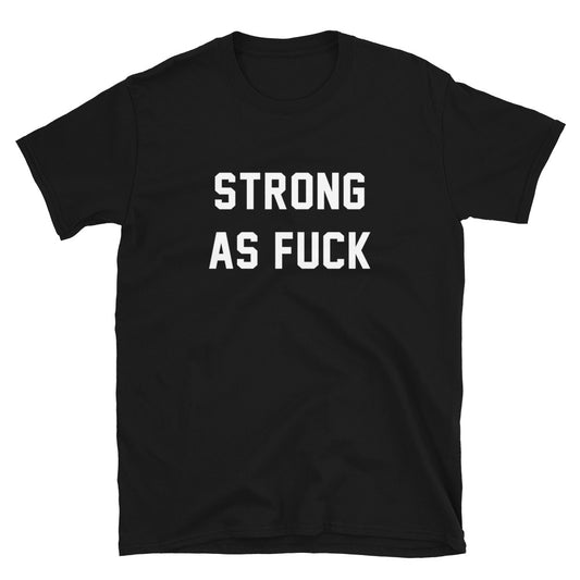 STRONG AS FUCK CUSTOM TEE
