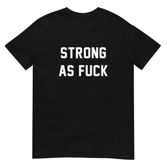 STRONG AS FUCK CUSTOM TEE