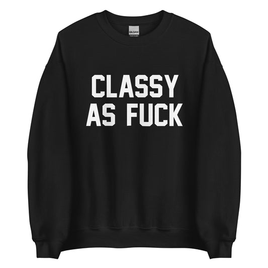 CLASSY AS FUCK CUSTOM SWEATER
