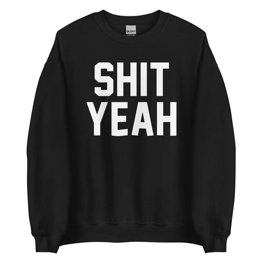 SHIT YEAH CUSTOM SWEATER