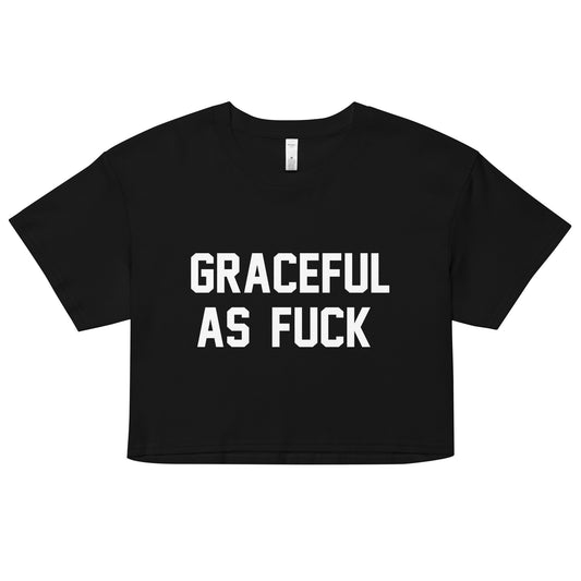 GRACEFUL AS FUCK CUSTOM CROP TEE